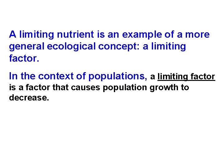 A limiting nutrient is an example of a more general ecological concept: a limiting A limiting nutrient is an example of a more general ecological concept: a limiting