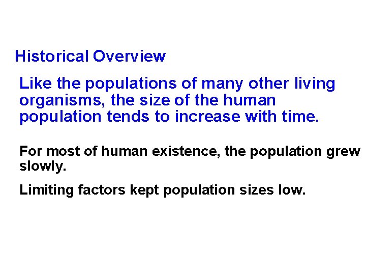 Historical Overview Like the populations of many other living organisms, the size of the
