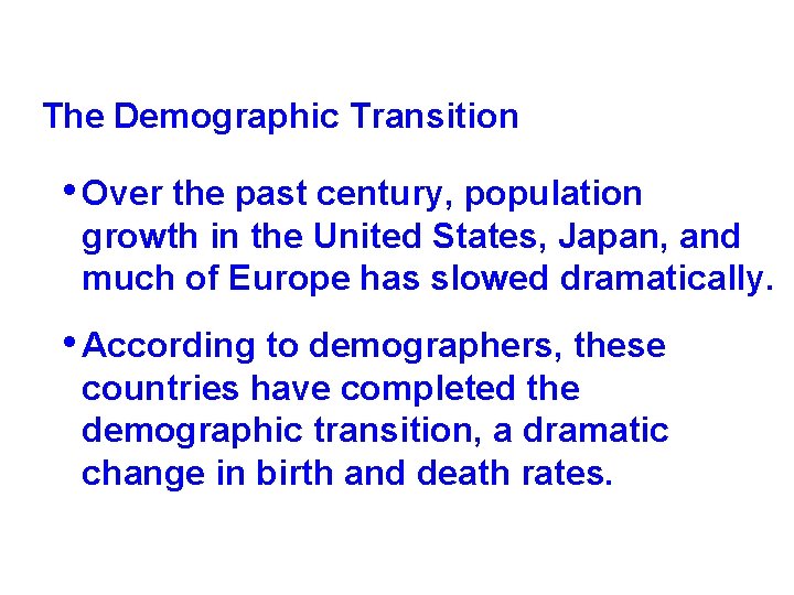The Demographic Transition • Over the past century, population growth in the United States, The Demographic Transition • Over the past century, population growth in the United States,