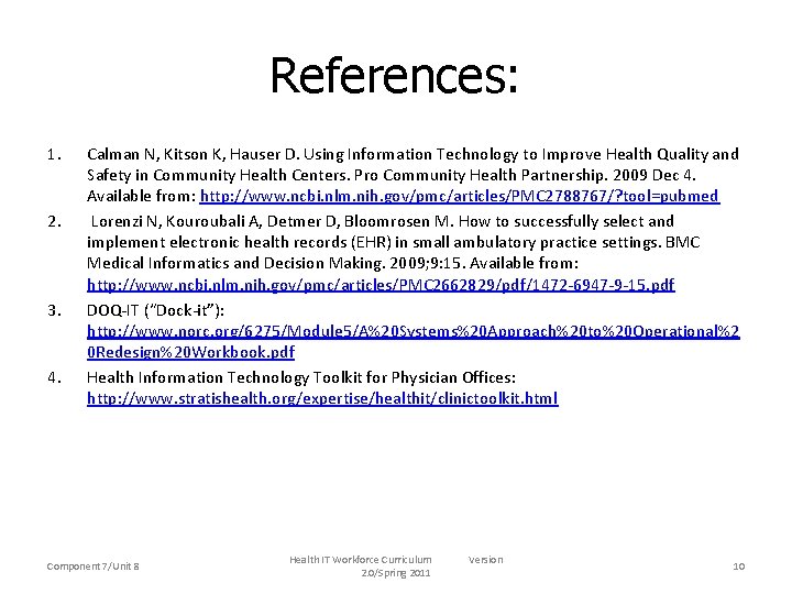 References: 1. 2. 3. 4. Calman N, Kitson K, Hauser D. Using Information Technology