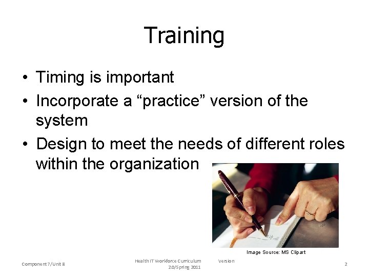 Training • Timing is important • Incorporate a “practice” version of the system •