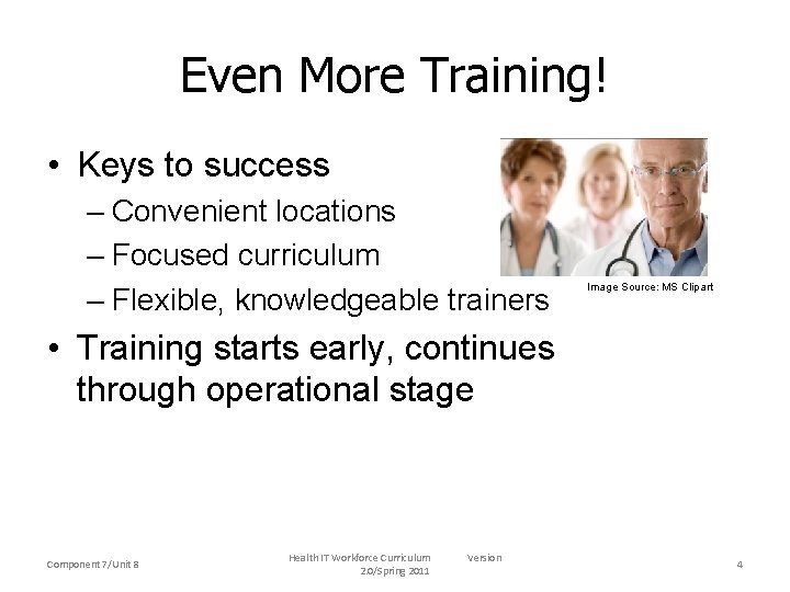 Even More Training! • Keys to success – Convenient locations – Focused curriculum –