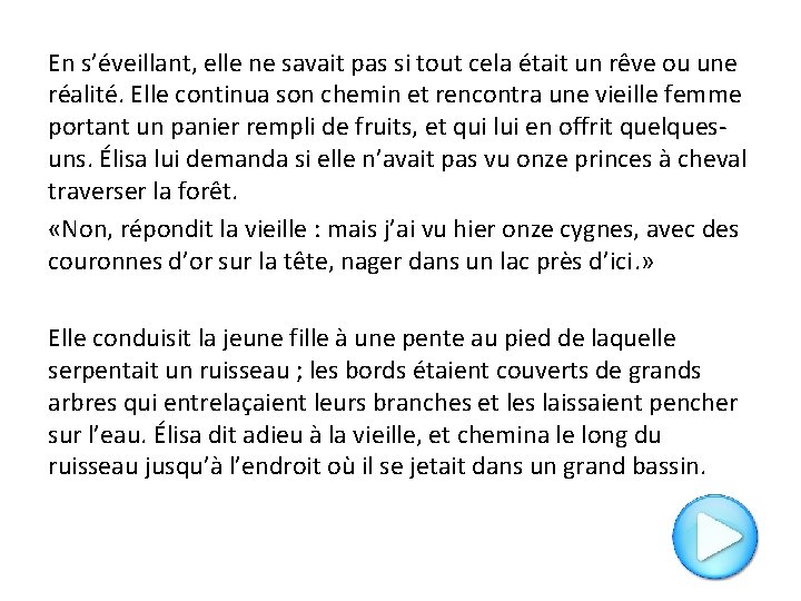 En s’éveillant, elle ne savait pas si tout cela était un rêve ou une