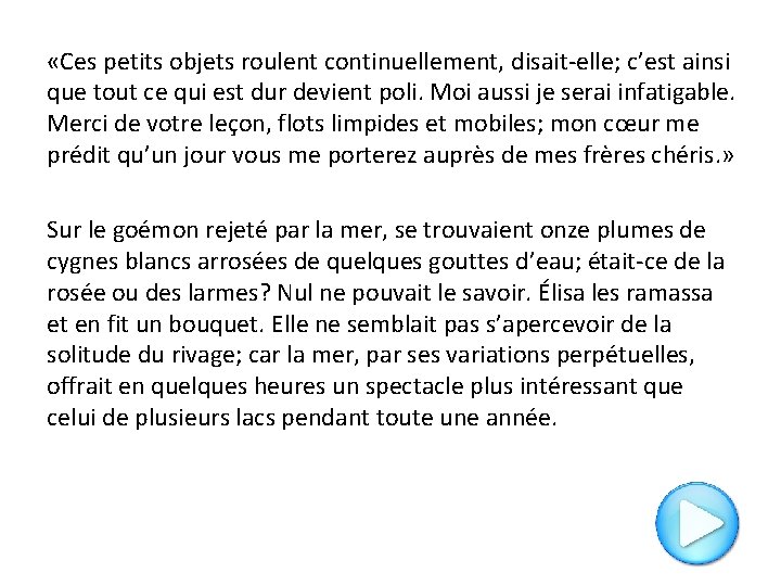  «Ces petits objets roulent continuellement, disait-elle; c’est ainsi que tout ce qui est