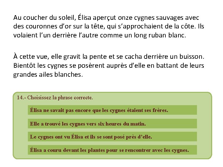 Au coucher du soleil, Élisa aperçut onze cygnes sauvages avec des couronnes d’or sur