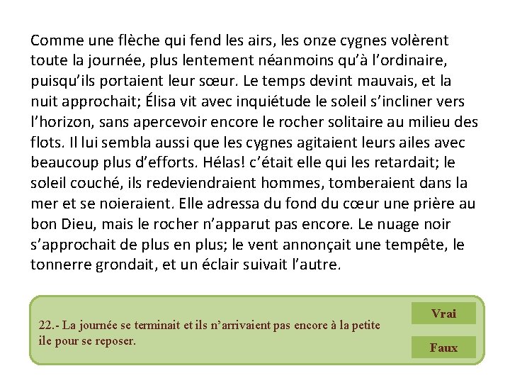 Comme une flèche qui fend les airs, les onze cygnes volèrent toute la journée,