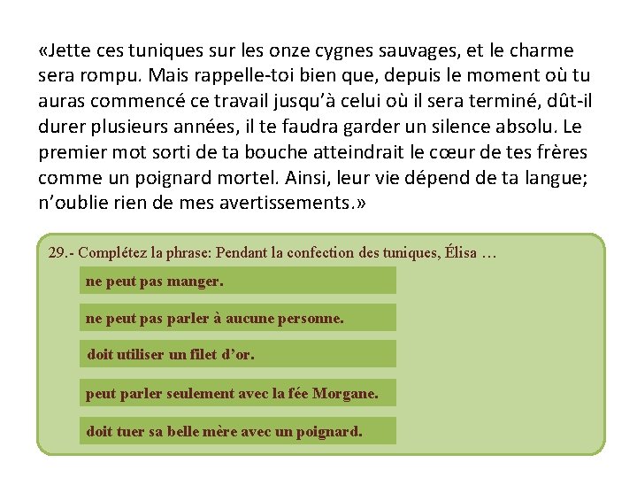  «Jette ces tuniques sur les onze cygnes sauvages, et le charme sera rompu.