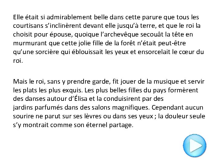 Elle était si admirablement belle dans cette parure que tous les courtisans s’inclinèrent devant