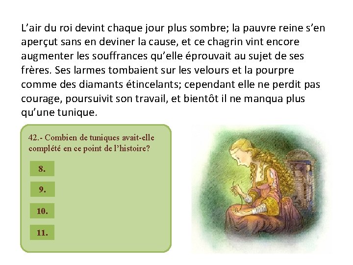 L’air du roi devint chaque jour plus sombre; la pauvre reine s’en aperçut sans