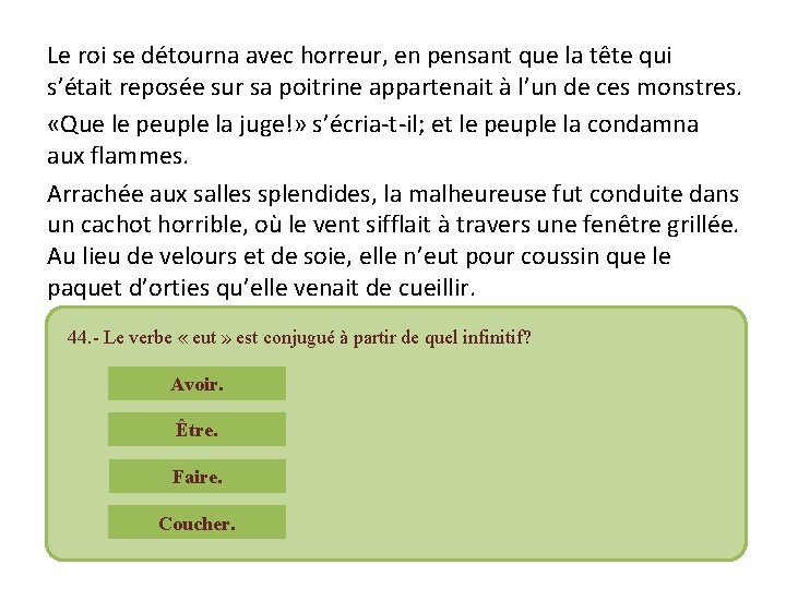 Le roi se détourna avec horreur, en pensant que la tête qui s’était reposée