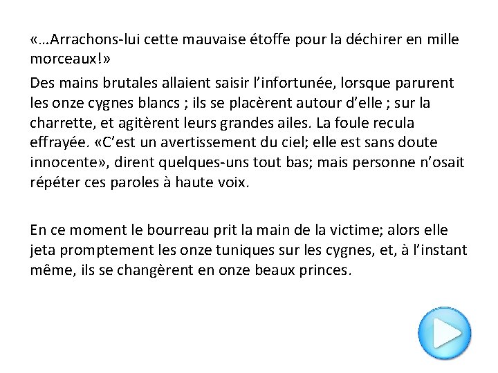  «…Arrachons-lui cette mauvaise étoffe pour la déchirer en mille morceaux!» Des mains brutales