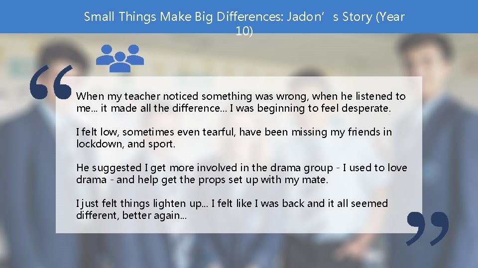 Small Things Make Big Differences: Jadon’s Story (Year 10) When my teacher noticed something