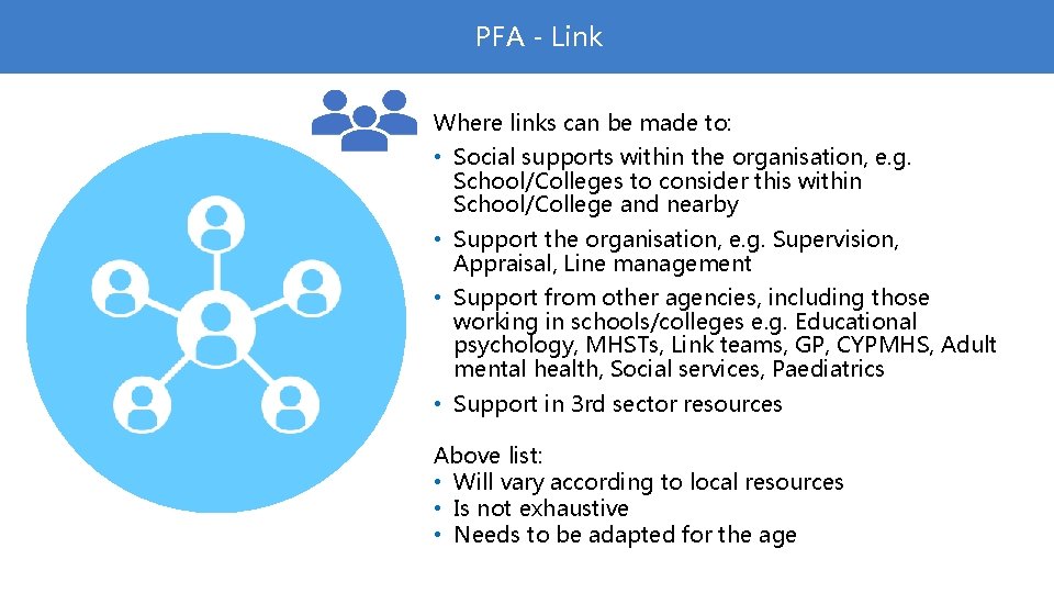 PFA - Link Where links can be made to: • Social supports within the