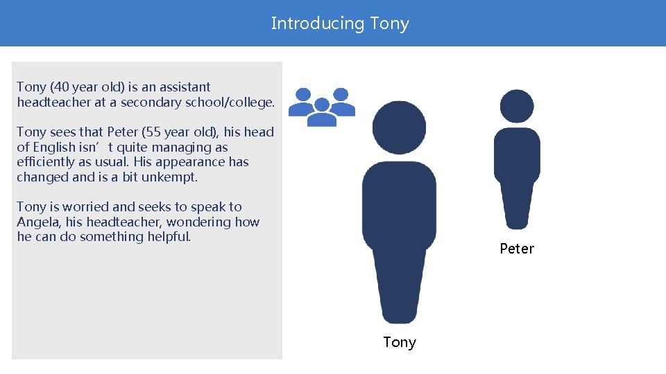 Introducing Tony (40 year old) is an assistant headteacher at a secondary school/college. Tony