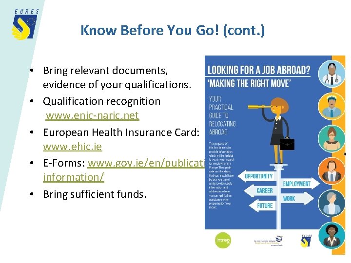 Know Before You Go! (cont. ) • Bring relevant documents, evidence of your qualifications.