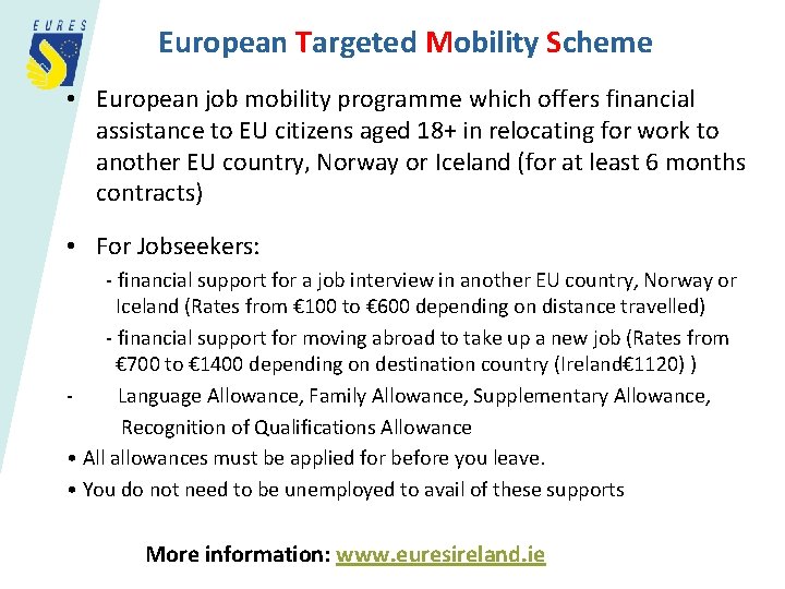 European Targeted Mobility Scheme • European job mobility programme which offers financial assistance to