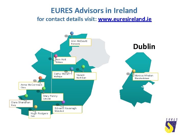 EURES Advisors in Ireland for contact details visit: www. euresireland. ie Ann Mc. Devitt