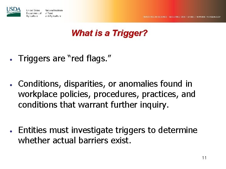 What is a Trigger? • • • Triggers are “red flags. ” Conditions, disparities,