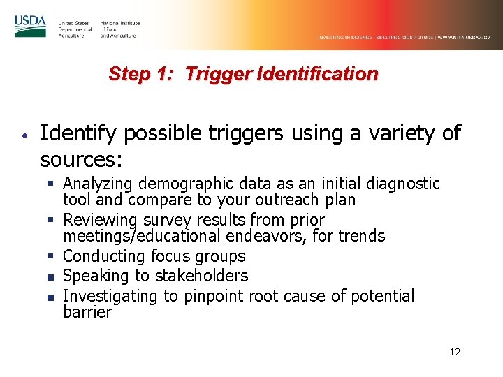 Step 1: Trigger Identification • Identify possible triggers using a variety of sources: §