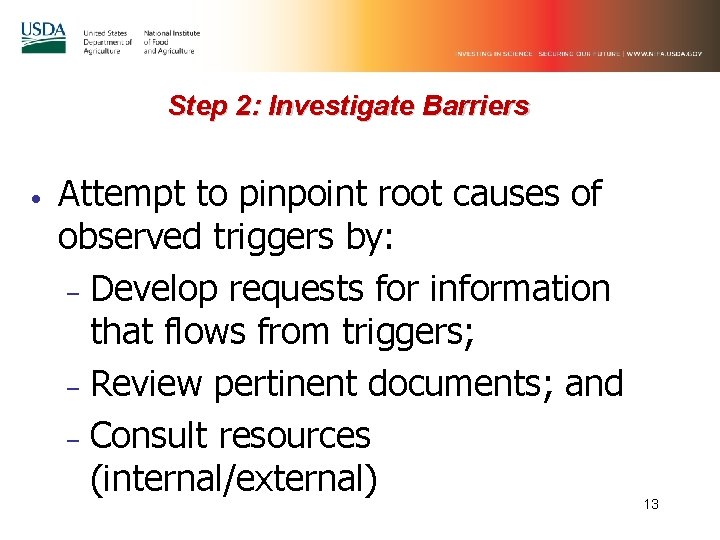 Step 2: Investigate Barriers • Attempt to pinpoint root causes of observed triggers by: