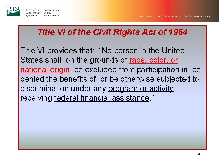 Title VI of the Civil Rights Act of 1964 Title VI provides that: “No