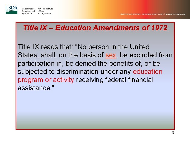 Title IX – Education Amendments of 1972 Title IX reads that: “No person in