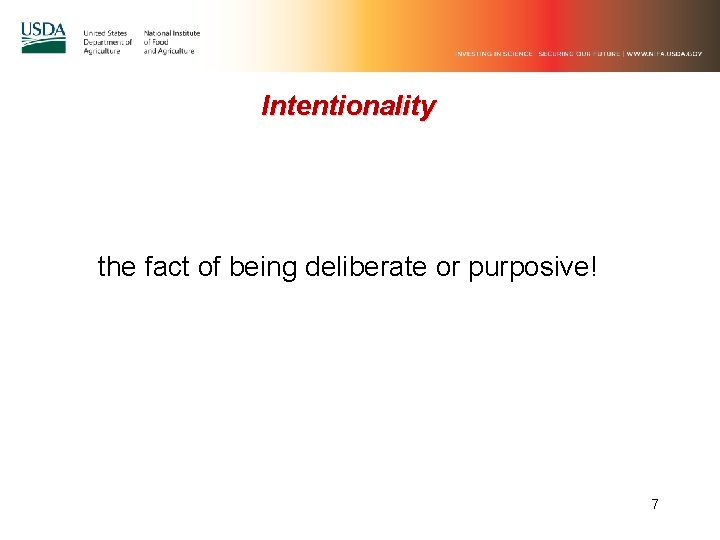 Intentionality the fact of being deliberate or purposive! 7 