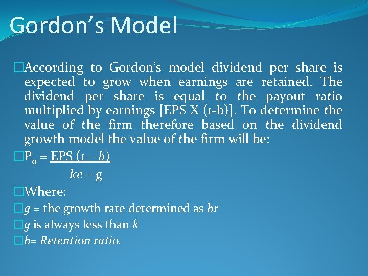 Gordon’s Model �According to Gordon’s model dividend per share is expected to grow when