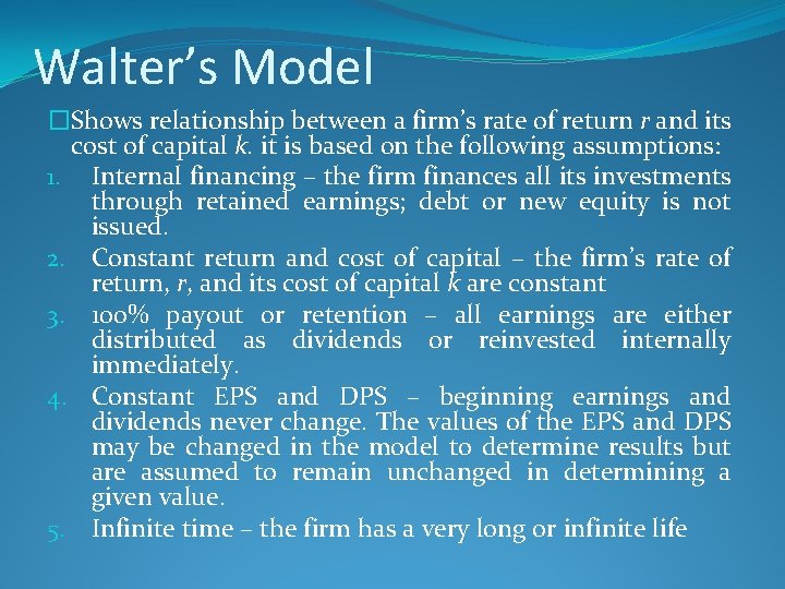 Walter’s Model �Shows relationship between a firm’s rate of return r and its cost