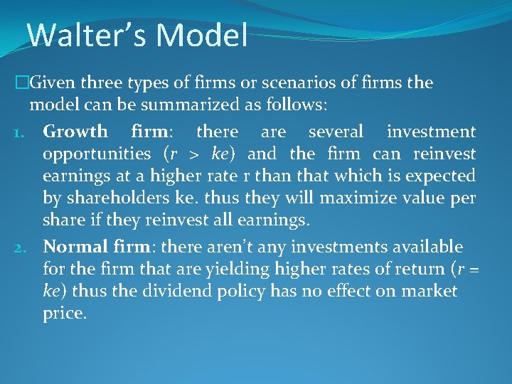 Walter’s Model �Given three types of firms or scenarios of firms the model can