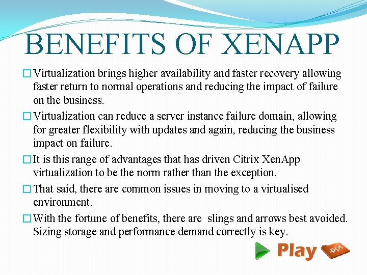 BENEFITS OF XENAPP �Virtualization brings higher availability and faster recovery allowing faster return to