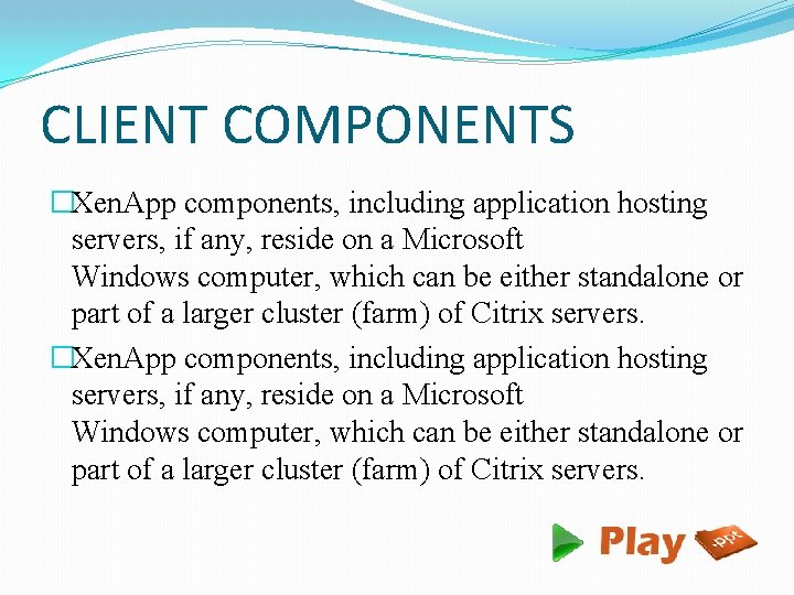 CLIENT COMPONENTS �Xen. App components, including application hosting servers, if any, reside on a