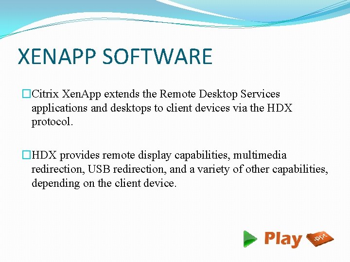 XENAPP SOFTWARE �Citrix Xen. App extends the Remote Desktop Services applications and desktops to