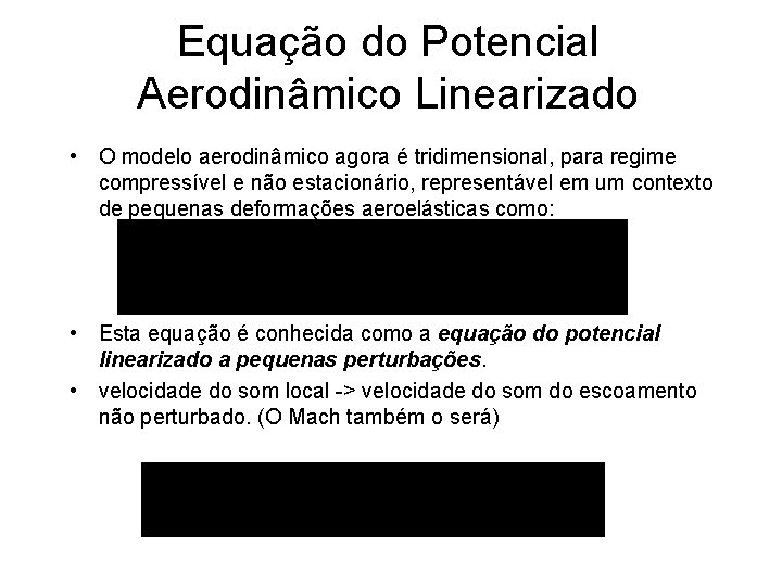 Equação do Potencial Aerodinâmico Linearizado • O modelo aerodinâmico agora é tridimensional, para regime