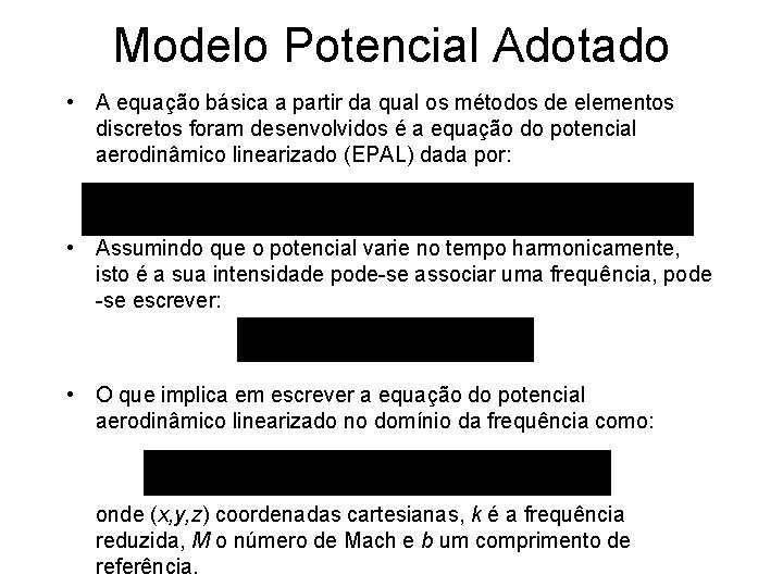 Modelo Potencial Adotado • A equação básica a partir da qual os métodos de