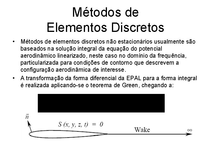 Métodos de Elementos Discretos • Métodos de elementos discretos não estacionários usualmente são baseados