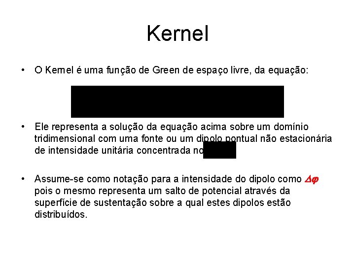 Kernel • O Kernel é uma função de Green de espaço livre, da equação: