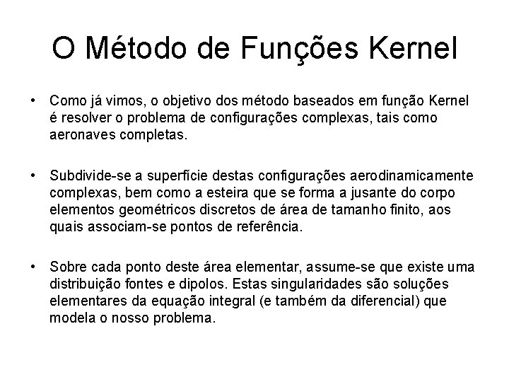 O Método de Funções Kernel • Como já vimos, o objetivo dos método baseados
