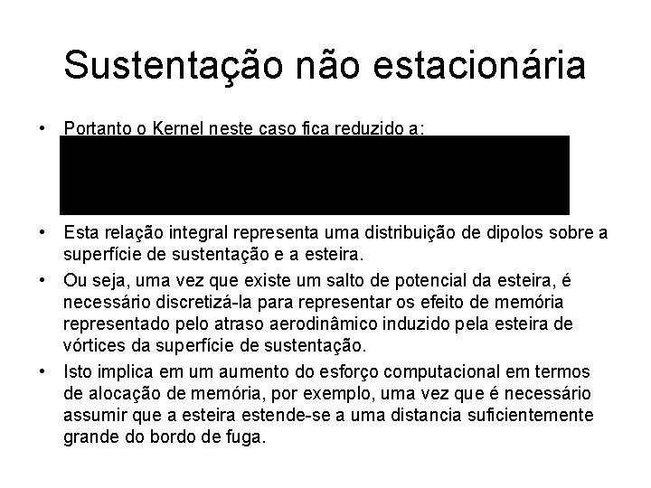 Sustentação não estacionária • Portanto o Kernel neste caso fica reduzido a: • Esta