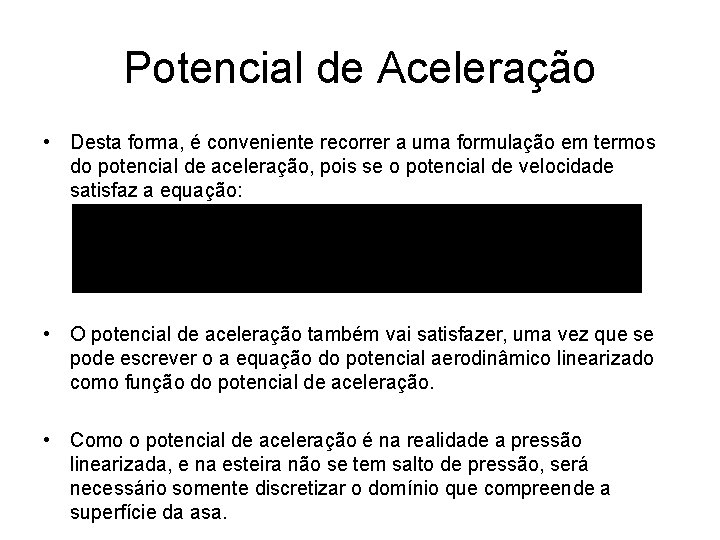 Potencial de Aceleração • Desta forma, é conveniente recorrer a uma formulação em termos