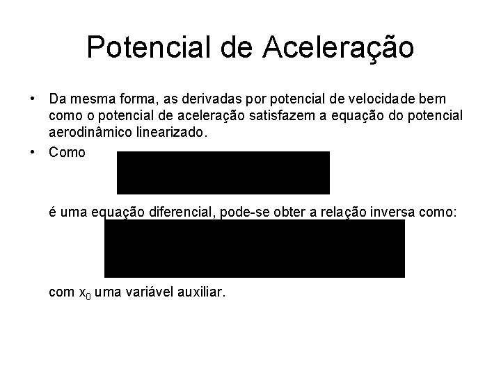 Potencial de Aceleração • Da mesma forma, as derivadas por potencial de velocidade bem