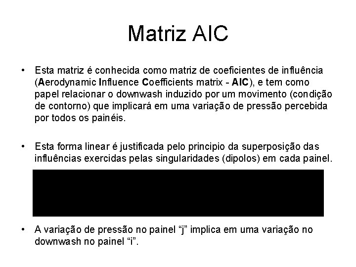 Matriz AIC • Esta matriz é conhecida como matriz de coeficientes de influência (Aerodynamic
