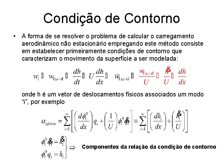 Condição de Contorno • A forma de se resolver o problema de calcular o