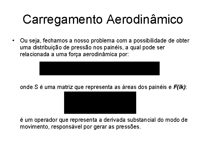 Carregamento Aerodinâmico • Ou seja, fechamos a nosso problema com a possibilidade de obter