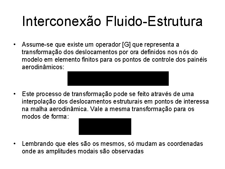 Interconexão Fluido-Estrutura • Assume-se que existe um operador [G] que representa a transformação dos