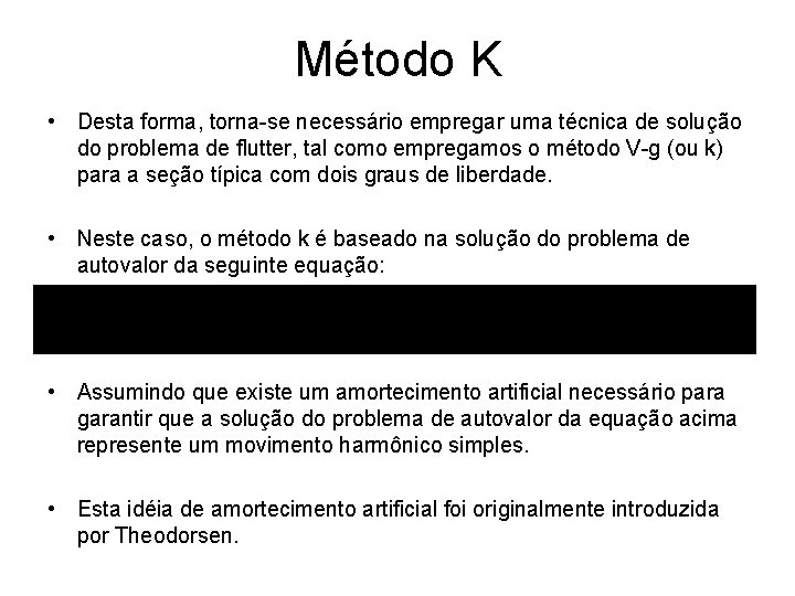 Método K • Desta forma, torna-se necessário empregar uma técnica de solução do problema