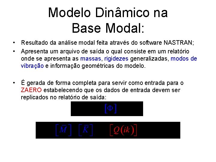 Modelo Dinâmico na Base Modal: • Resultado da análise modal feita através do software