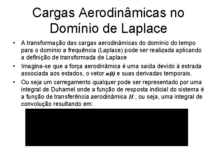 Cargas Aerodinâmicas no Domínio de Laplace • A transformação das cargas aerodinâmicas do domínio