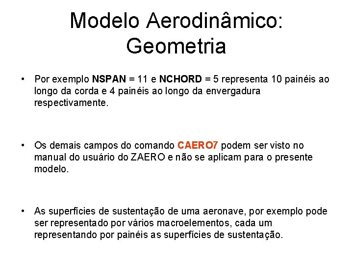 Modelo Aerodinâmico: Geometria • Por exemplo NSPAN = 11 e NCHORD = 5 representa
