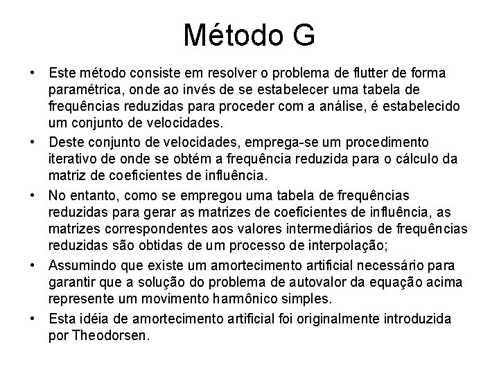 Método G • Este método consiste em resolver o problema de flutter de forma